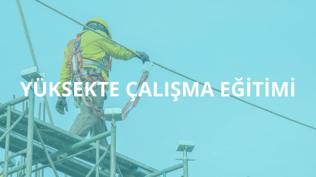 YÜKSEKTE ÇALIŞMA EĞİTİMİ