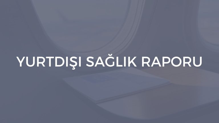 YURTDIŞI SAĞLIK RAPORU İZMİR