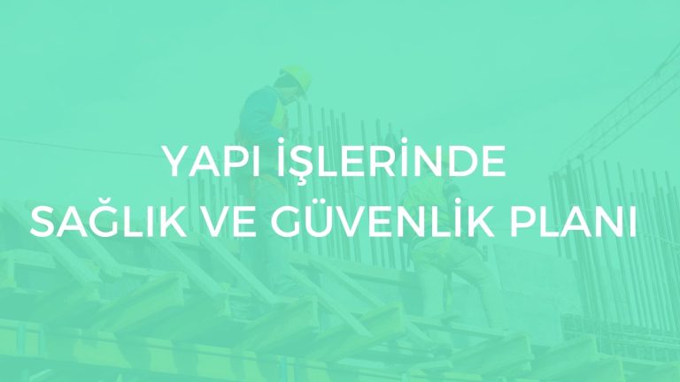 Yapı İşlerinde Sağlık ve Güvenlik Planı